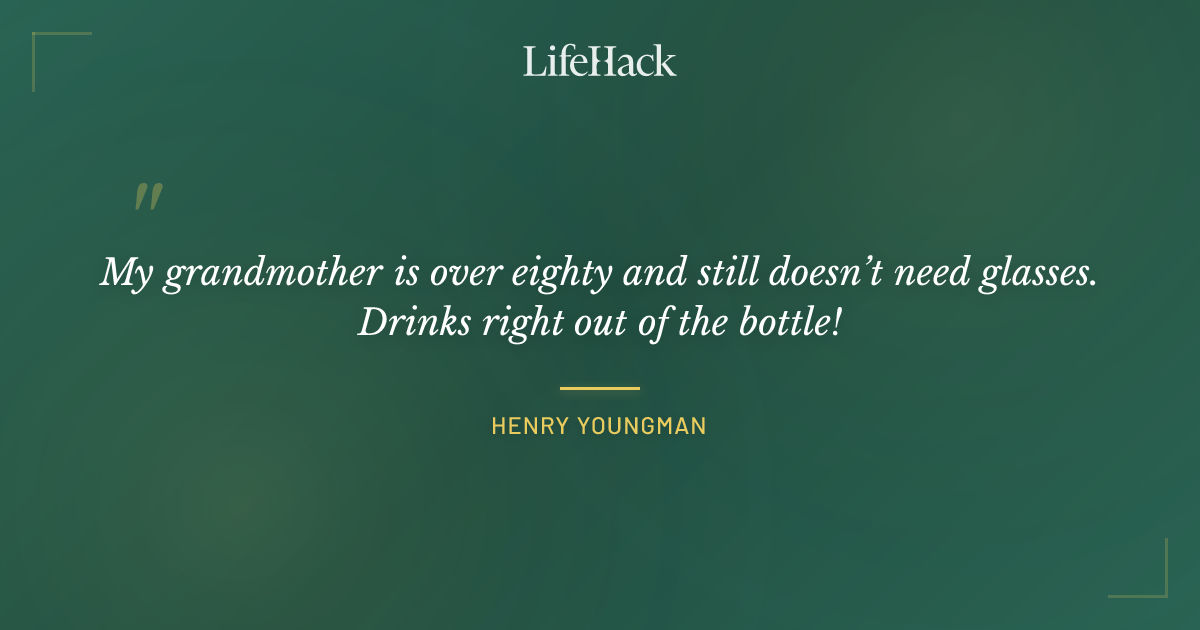 Quote by Henry Youngman