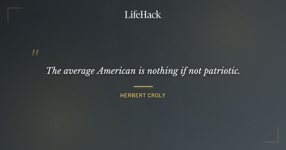 Quote by Herbert Croly
