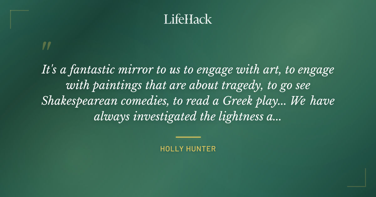 Quote by Holly Hunter