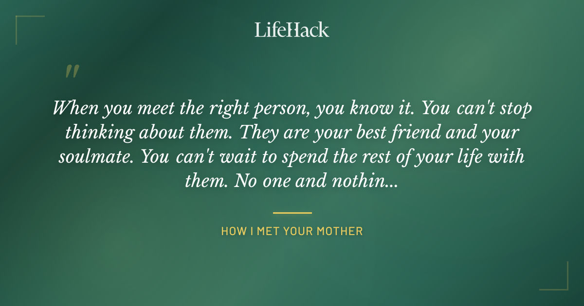 Quote by How I Met Your Mother