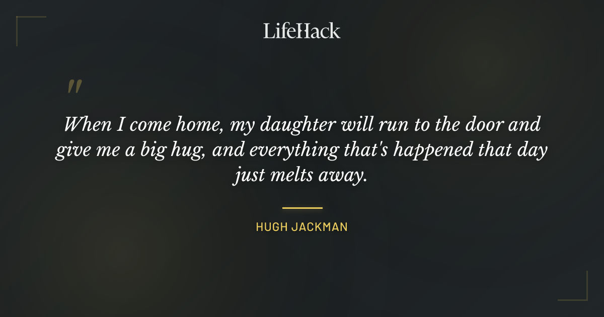 Quote by Hugh Jackman