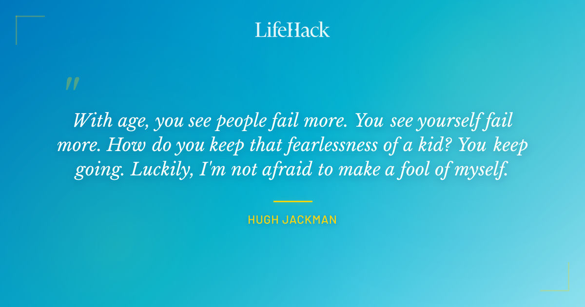 Quote by Hugh Jackman