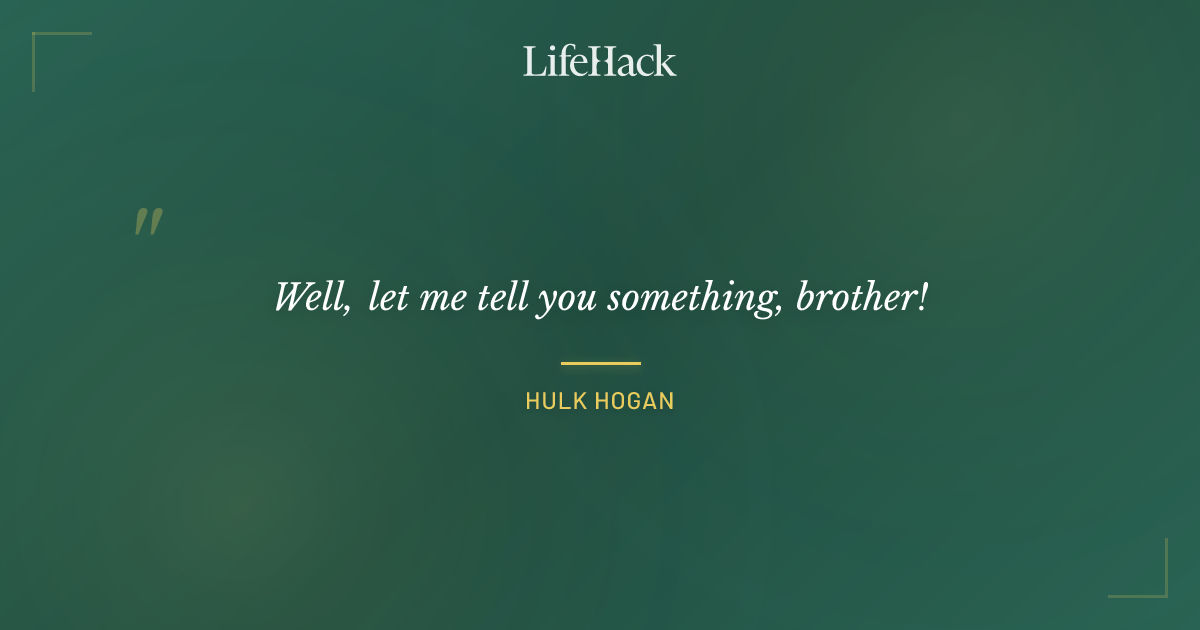 Quote by Hulk Hogan