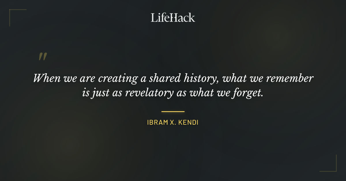 Quote by Ibram X. Kendi