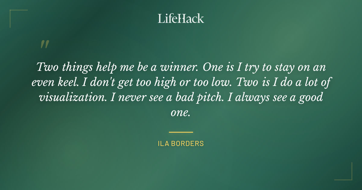 Quote by Ila Borders