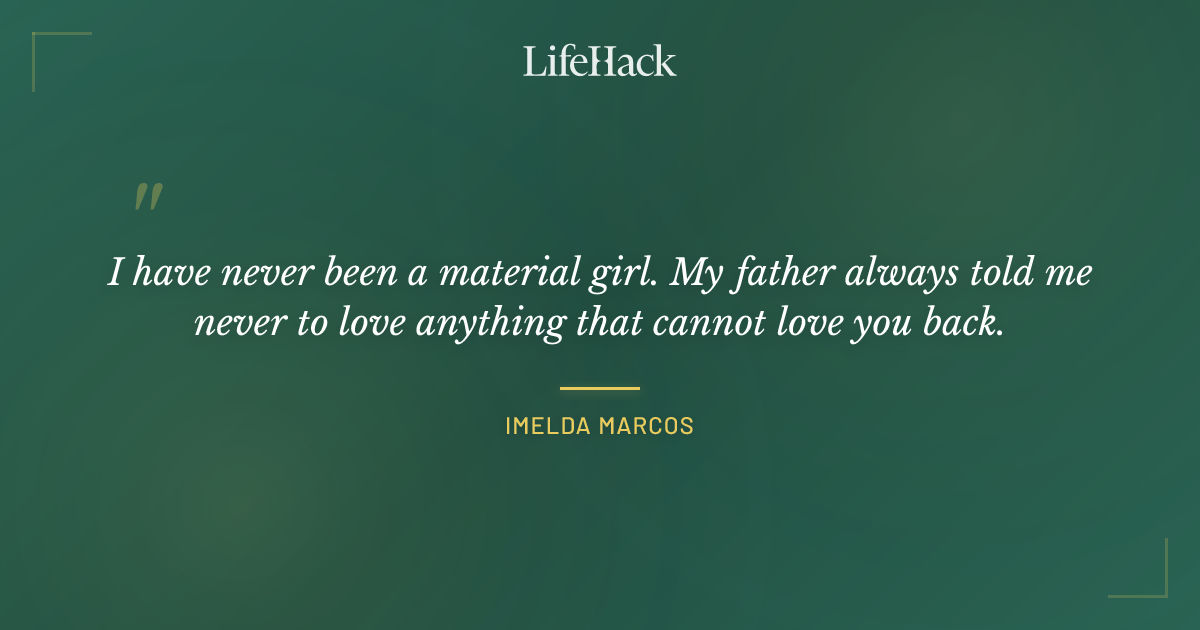 Quote by Imelda Marcos