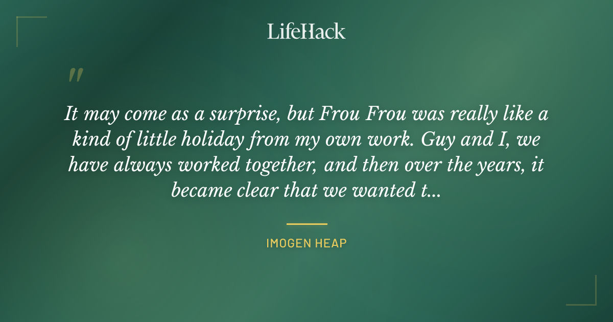 Quote by Imogen Heap