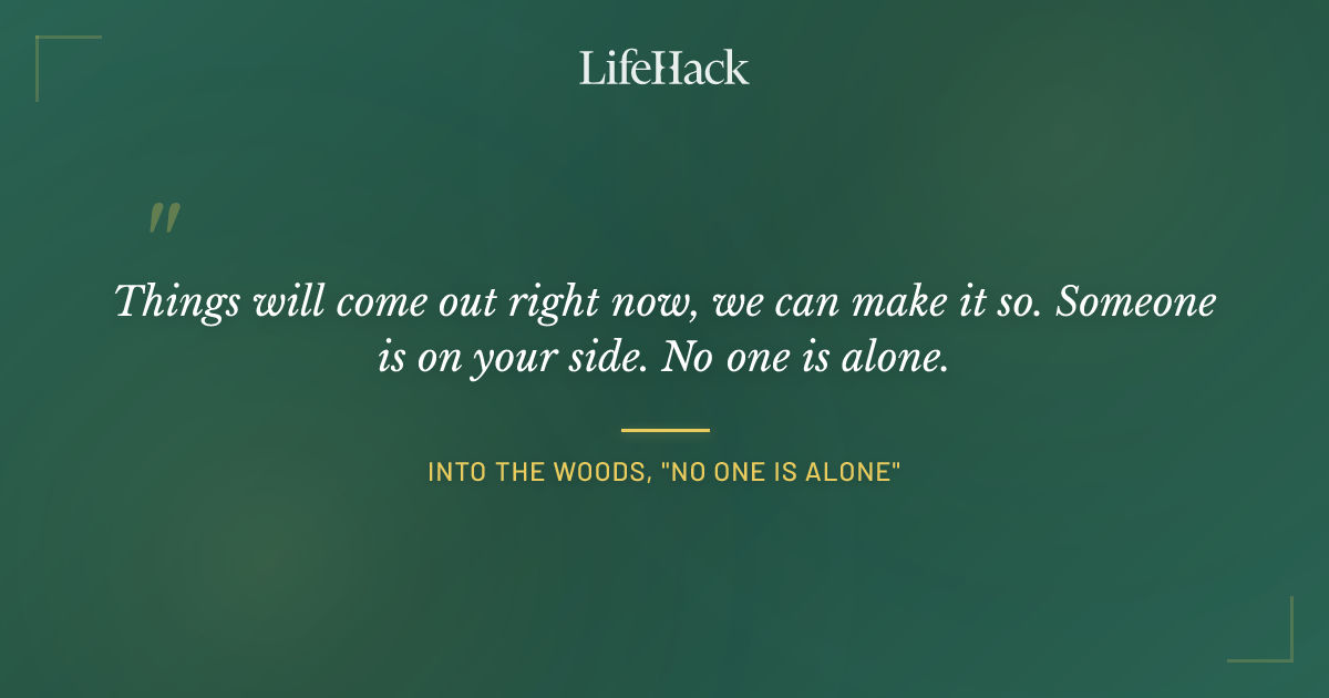 Quote by Into the Woods, "No One Is Alone"
