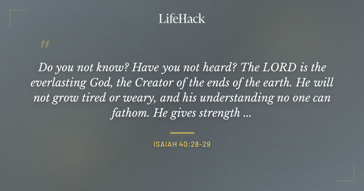Quote by Isaiah 40:28-29