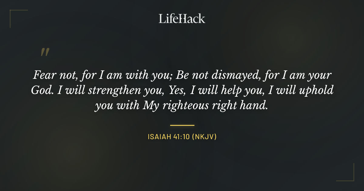 Quote by Isaiah 41:10 (NKJV)