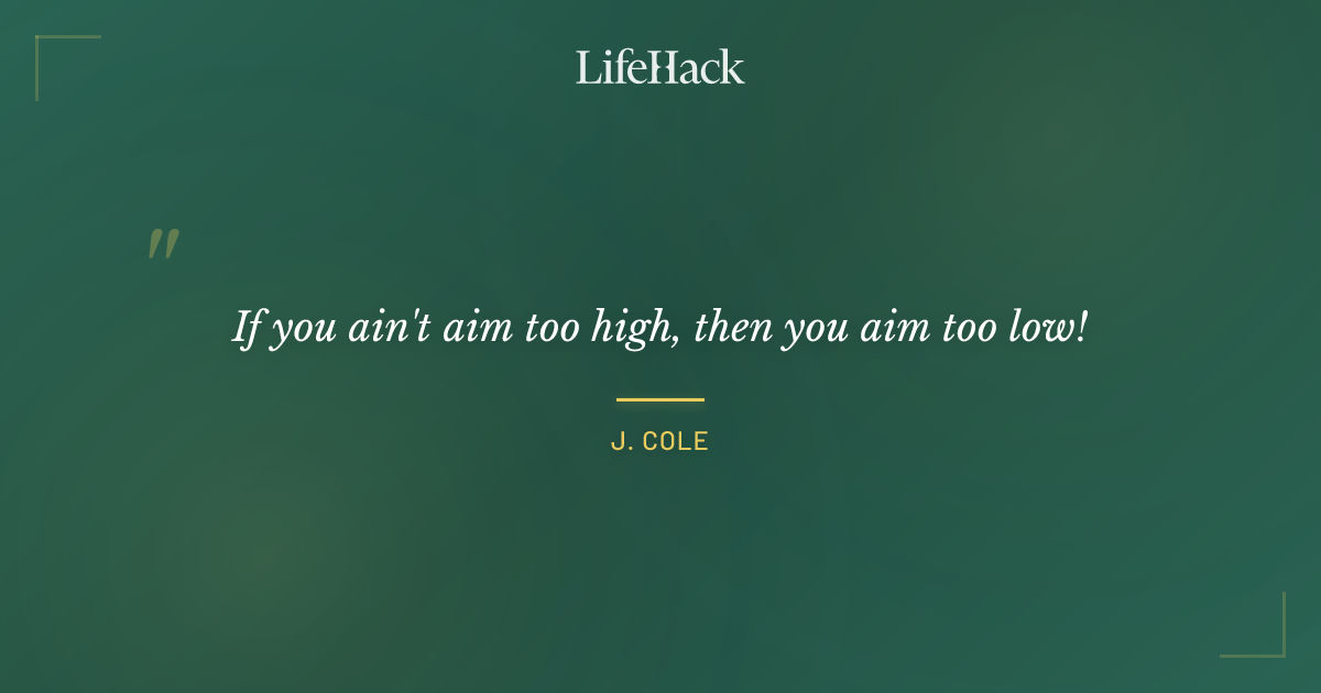 Quote by J. Cole
