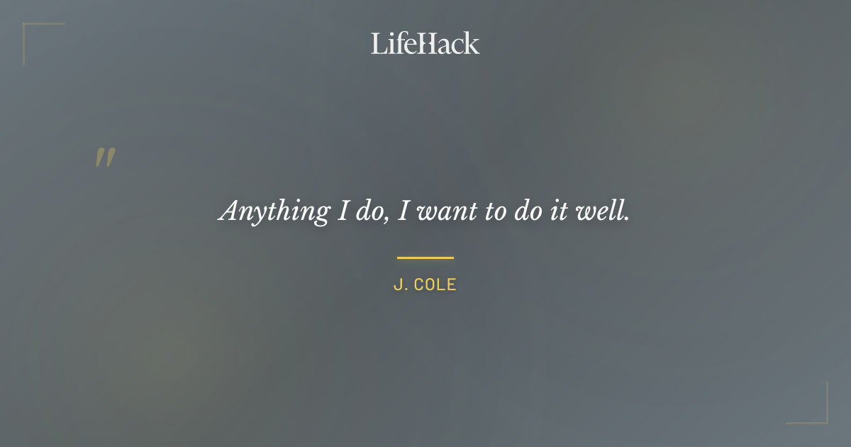 Quote by J. Cole