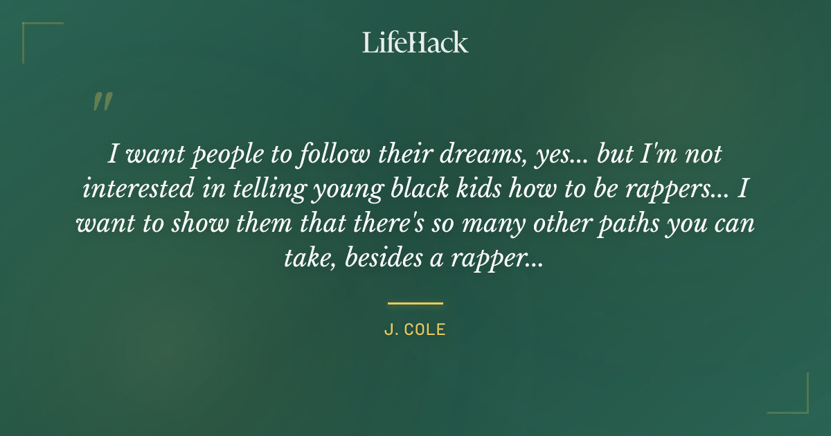 Quote by J. Cole