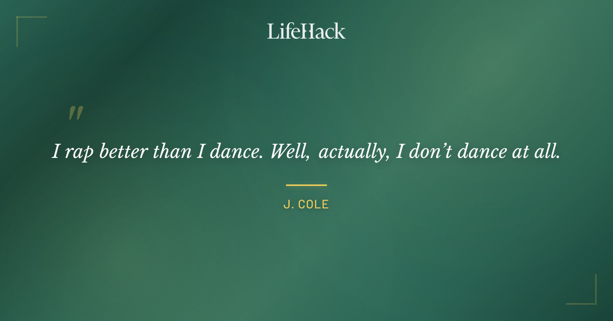Quote by J. Cole