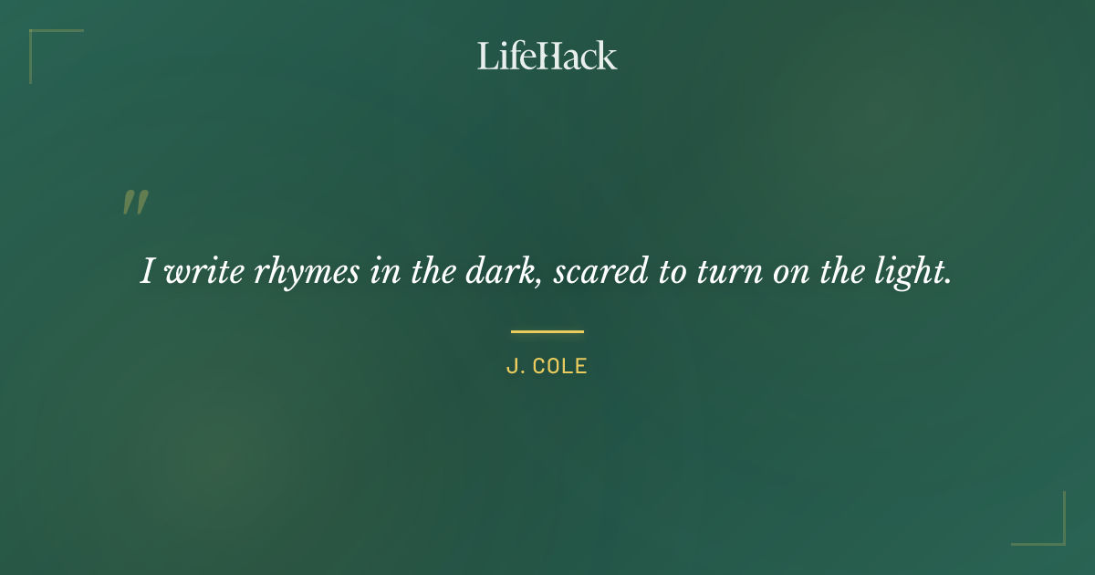 Quote by J. Cole