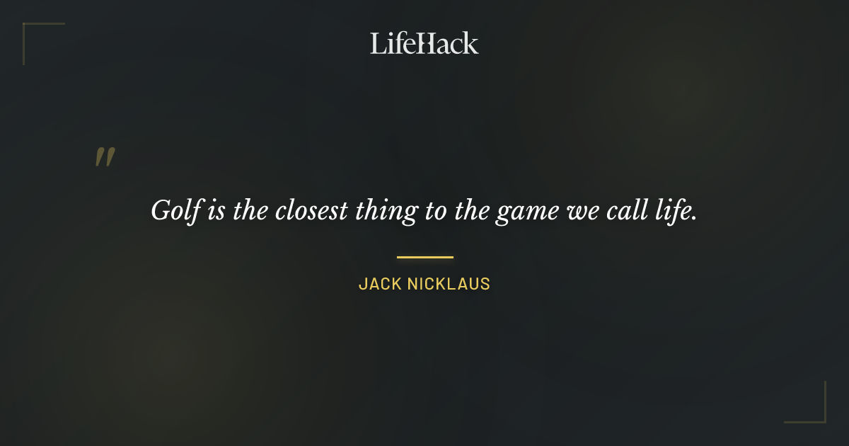Quote by Jack Nicklaus