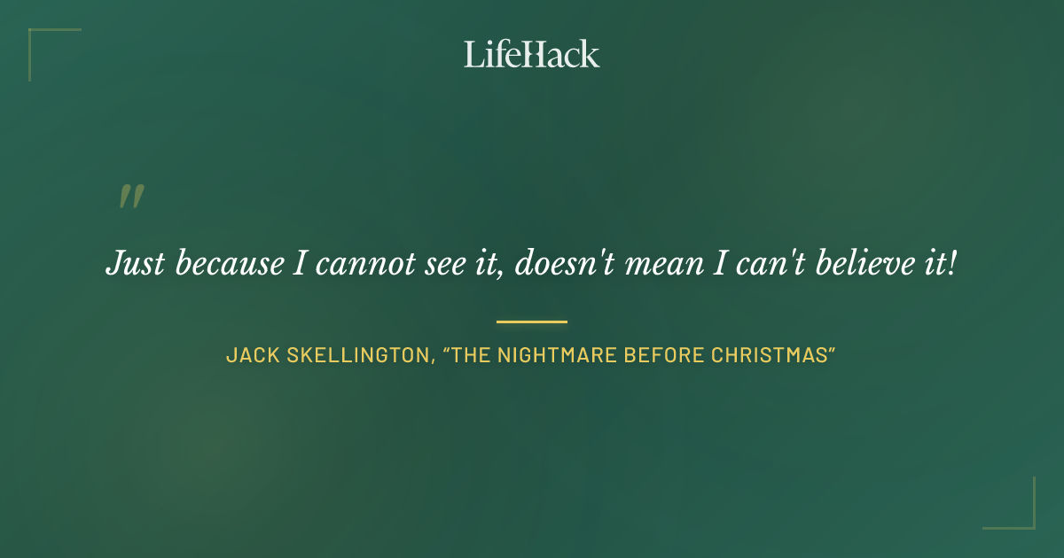 Quote by Jack Skellington, “The Nightmare Before Christmas”