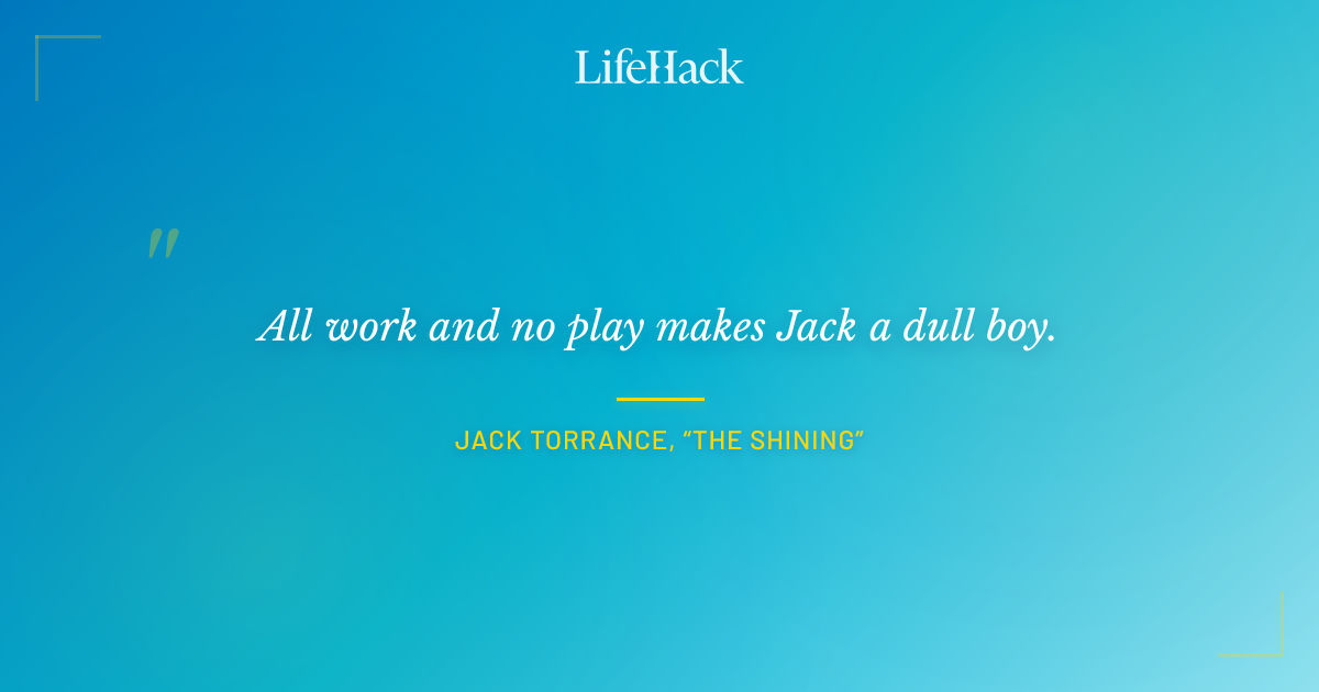 Quote by Jack Torrance, “The Shining”