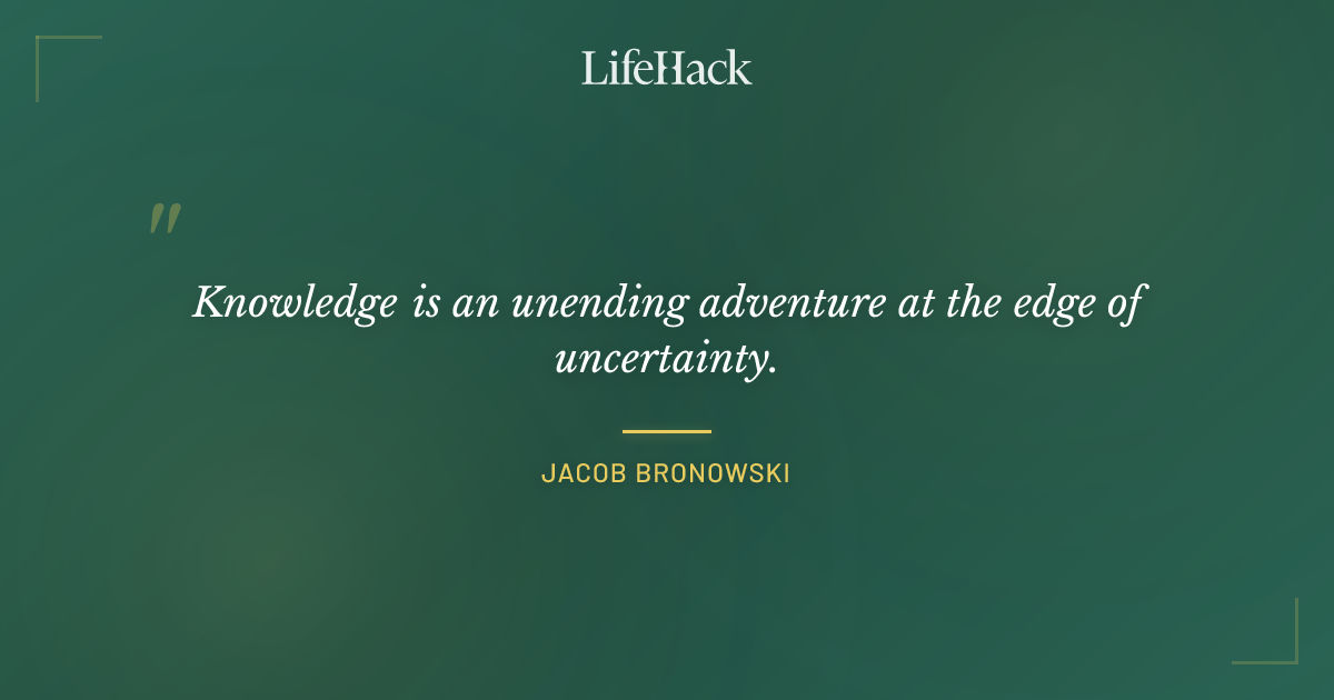 Quote by Jacob Bronowski