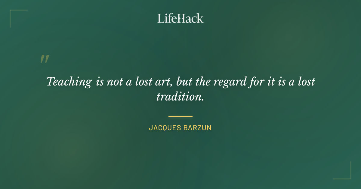 Quote by Jacques Barzun