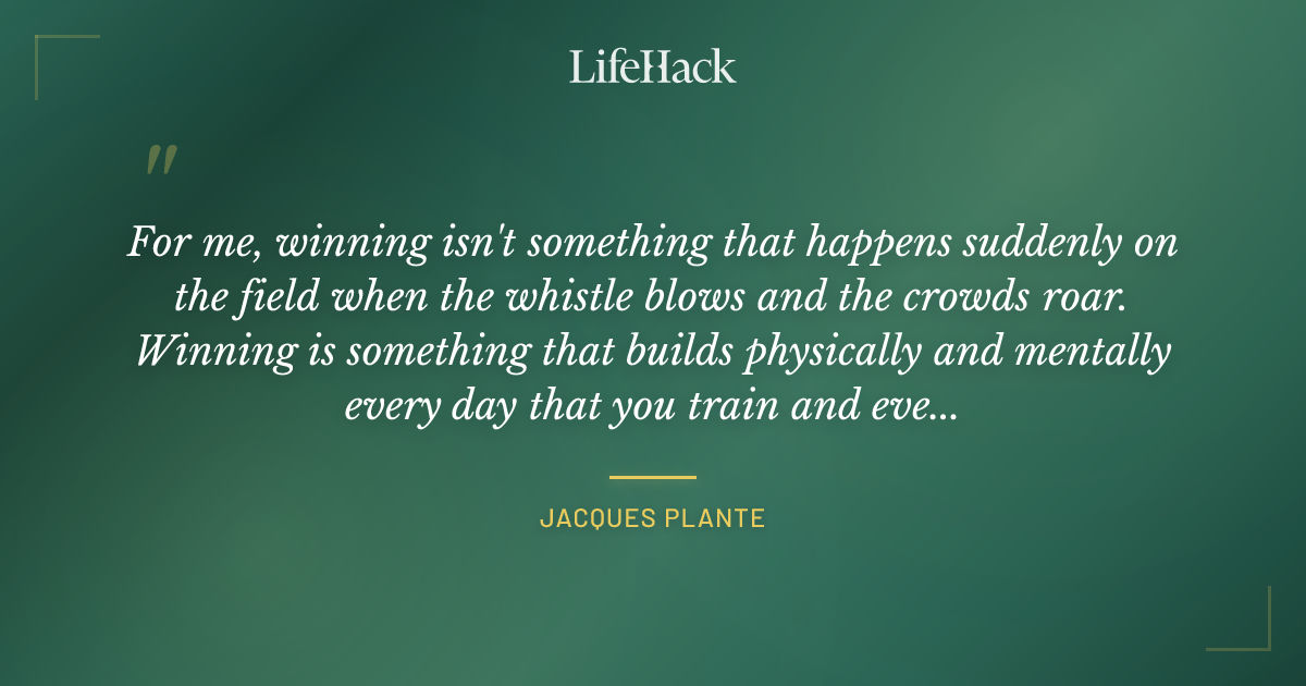 Quote by Jacques Plante