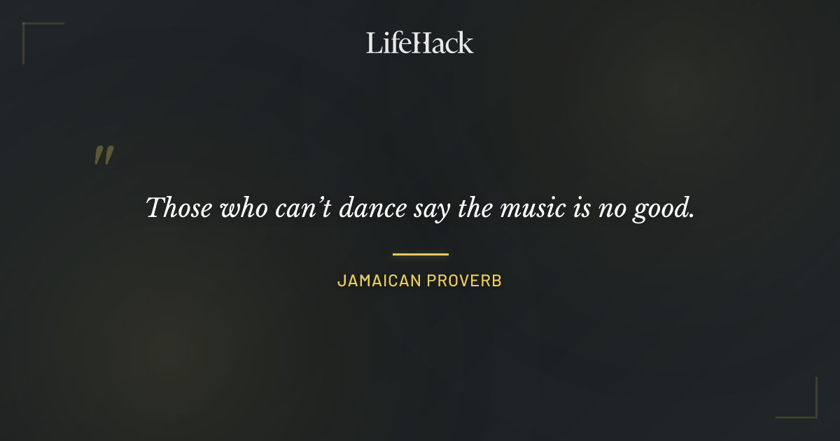 Quote by Jamaican Proverb
