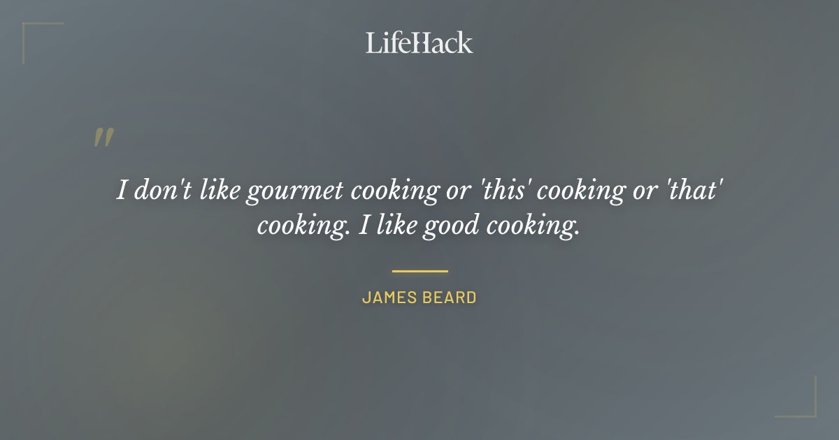 Quote by James Beard