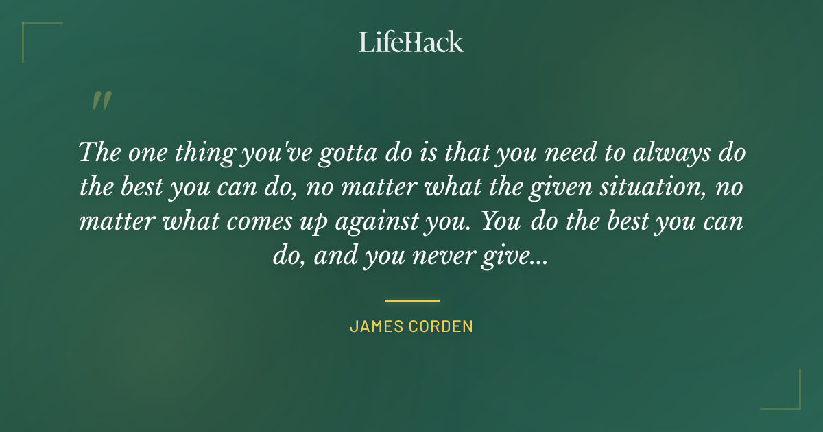 Quote by James Corden