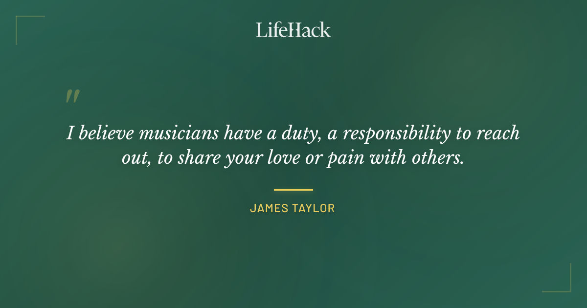 Quote by James Taylor