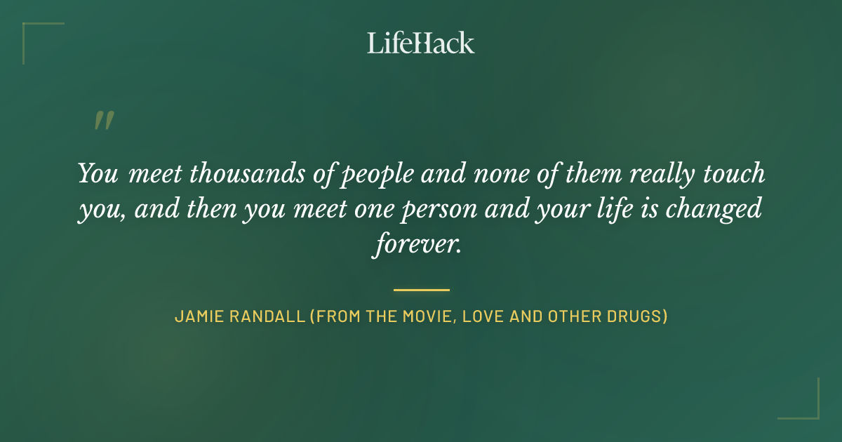 Quote by Jamie Randall (from the movie, Love and Other Drugs)