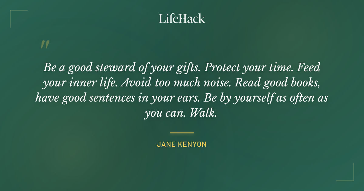 Quote by Jane Kenyon