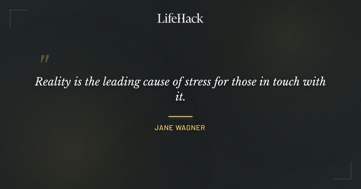 Quote by Jane Wagner