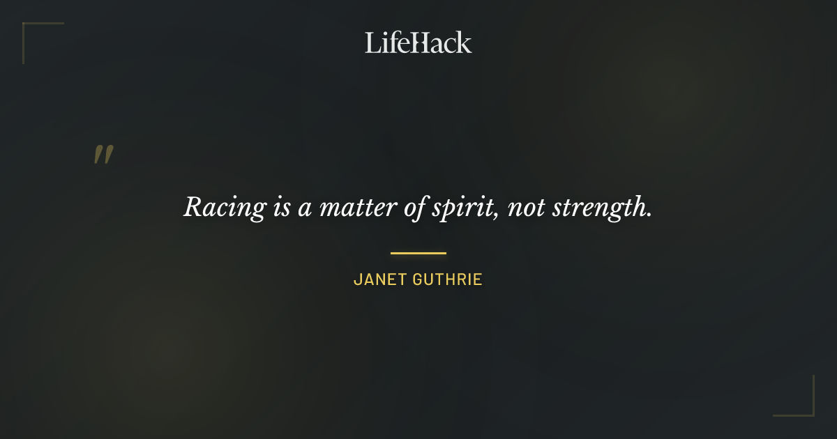 Quote by Janet Guthrie