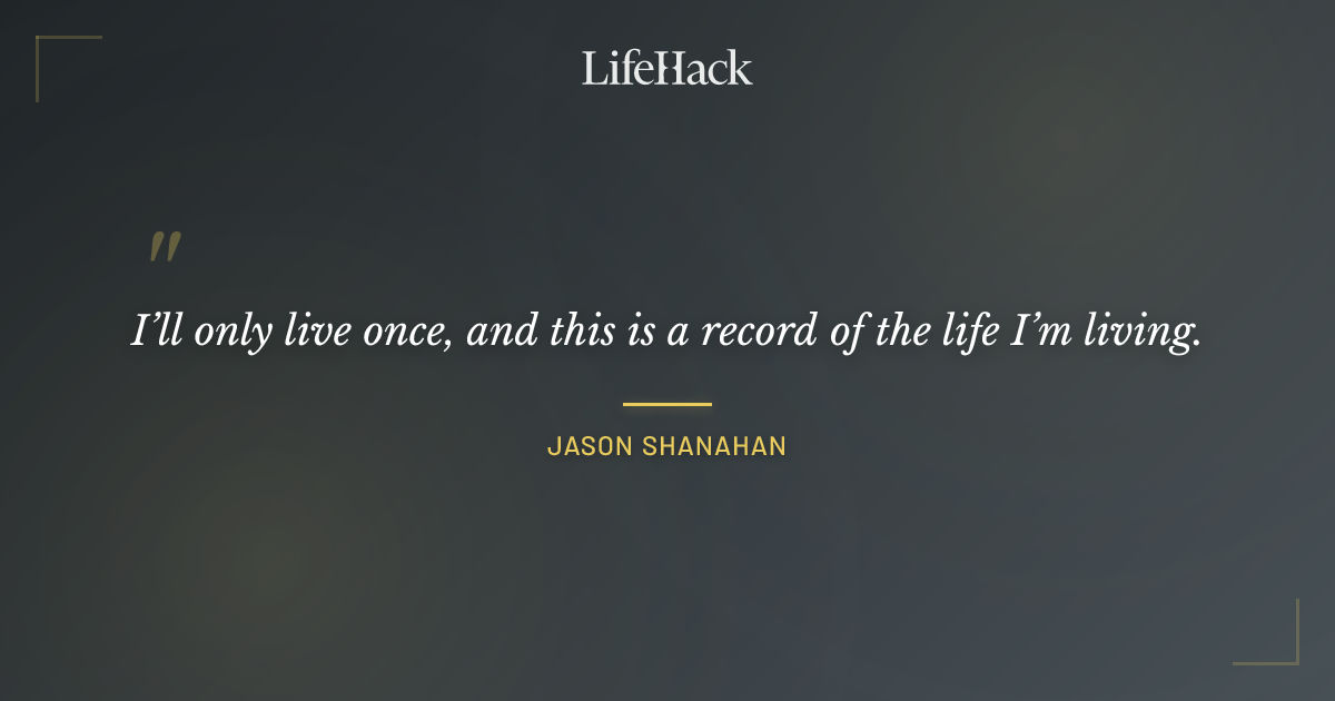 Quote by Jason Shanahan