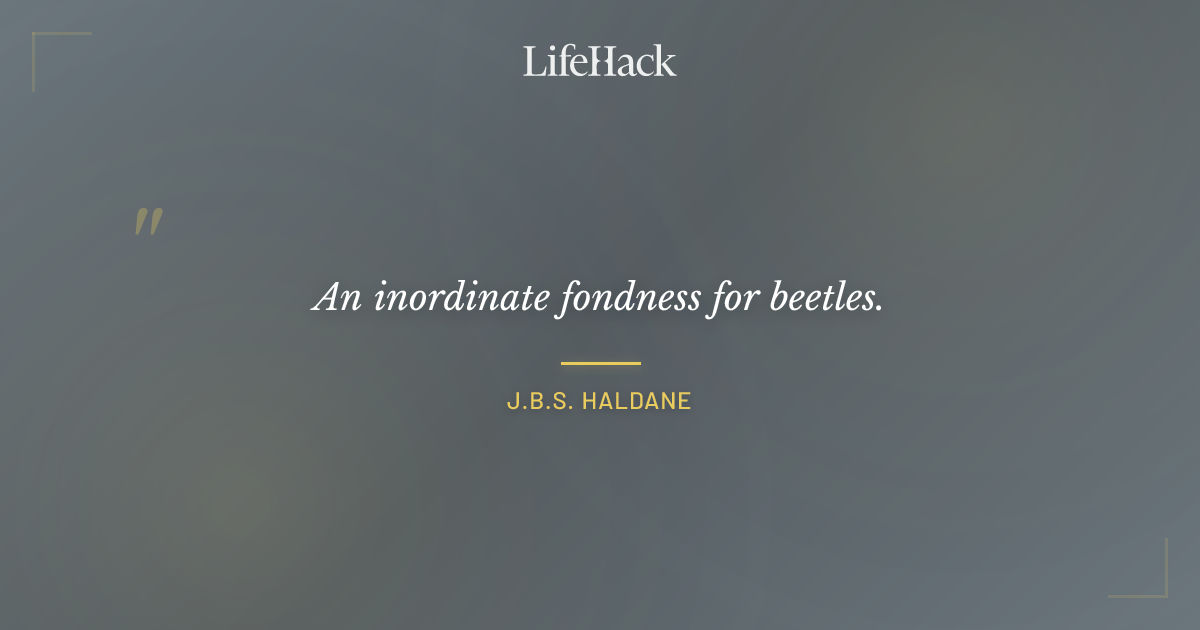 Quote by J.B.S. Haldane