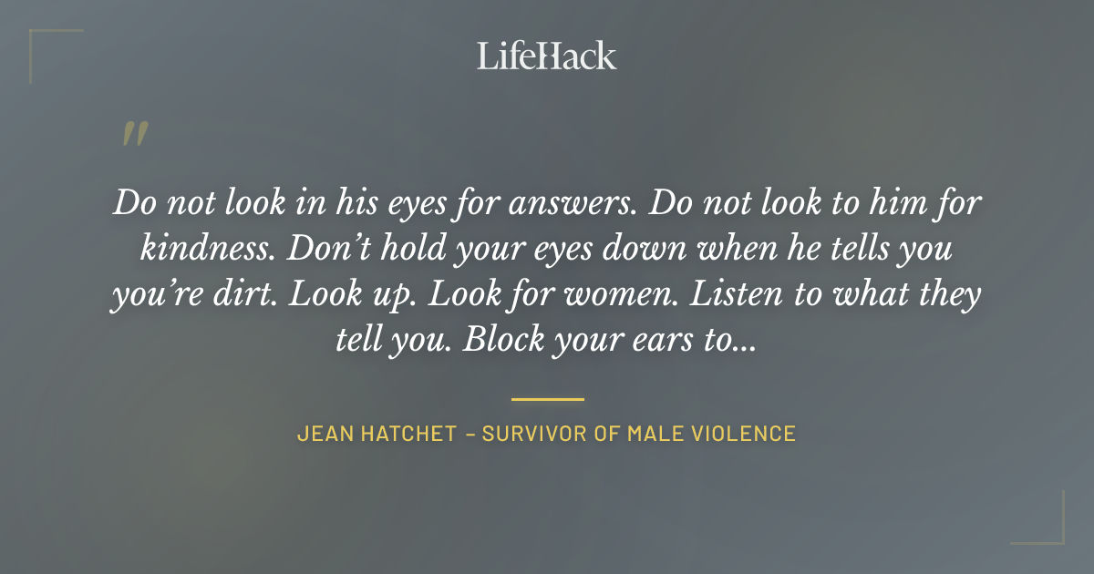 Quote by Jean Hatchet – Survivor of Male Violence
