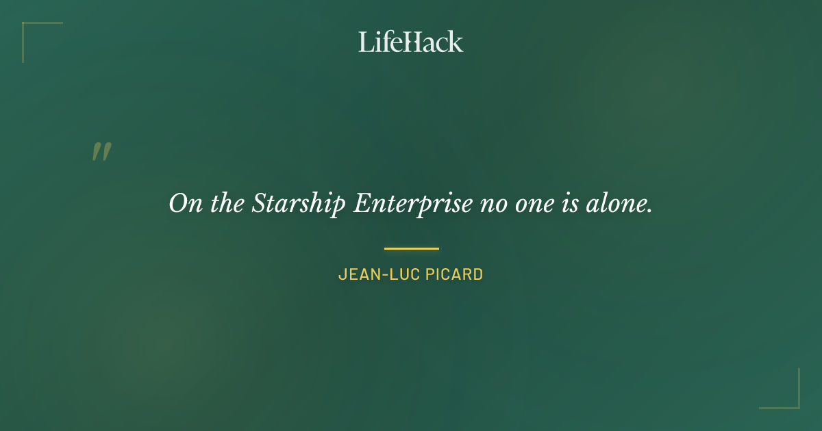 Quote by Jean-Luc Picard