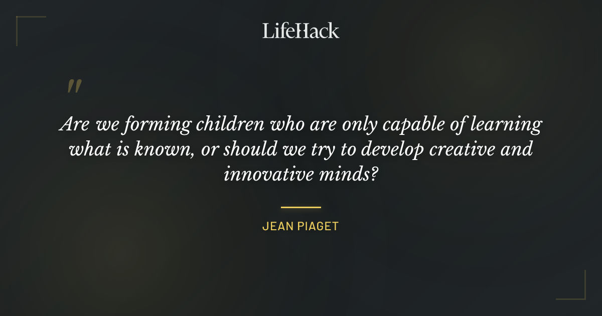 Quote by Jean Piaget