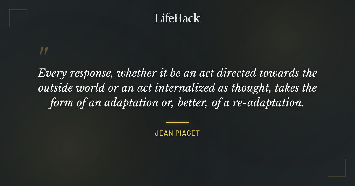 Quote by Jean Piaget