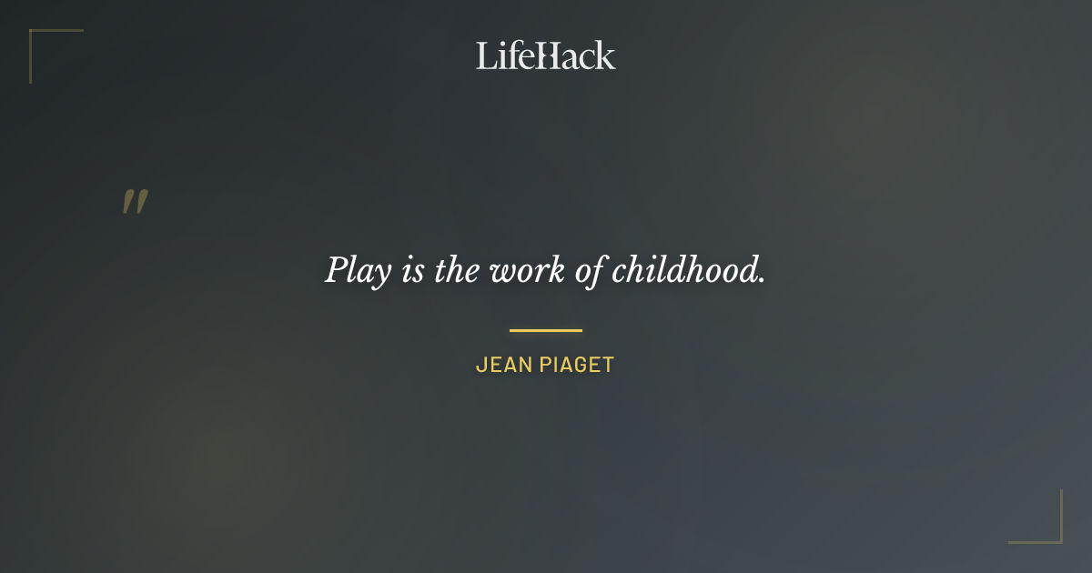 Quote by Jean Piaget