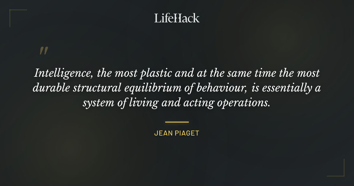 Quote by Jean Piaget