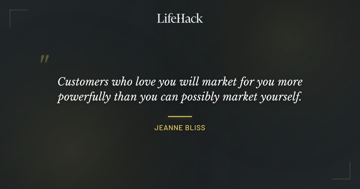 Quote by Jeanne Bliss