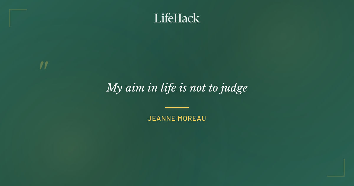 Quote by Jeanne Moreau