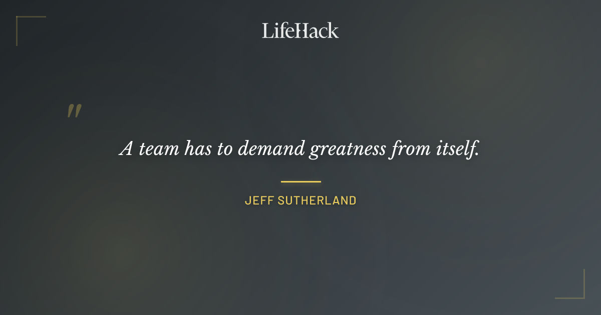 Quote by Jeff Sutherland