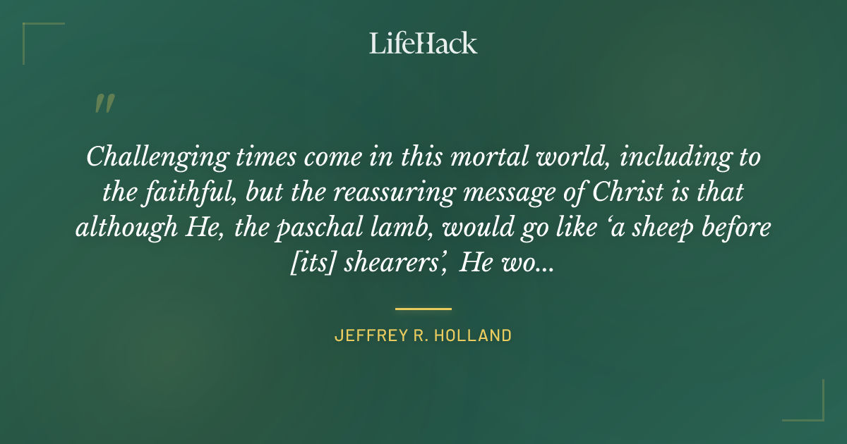 Quote by Jeffrey R. Holland