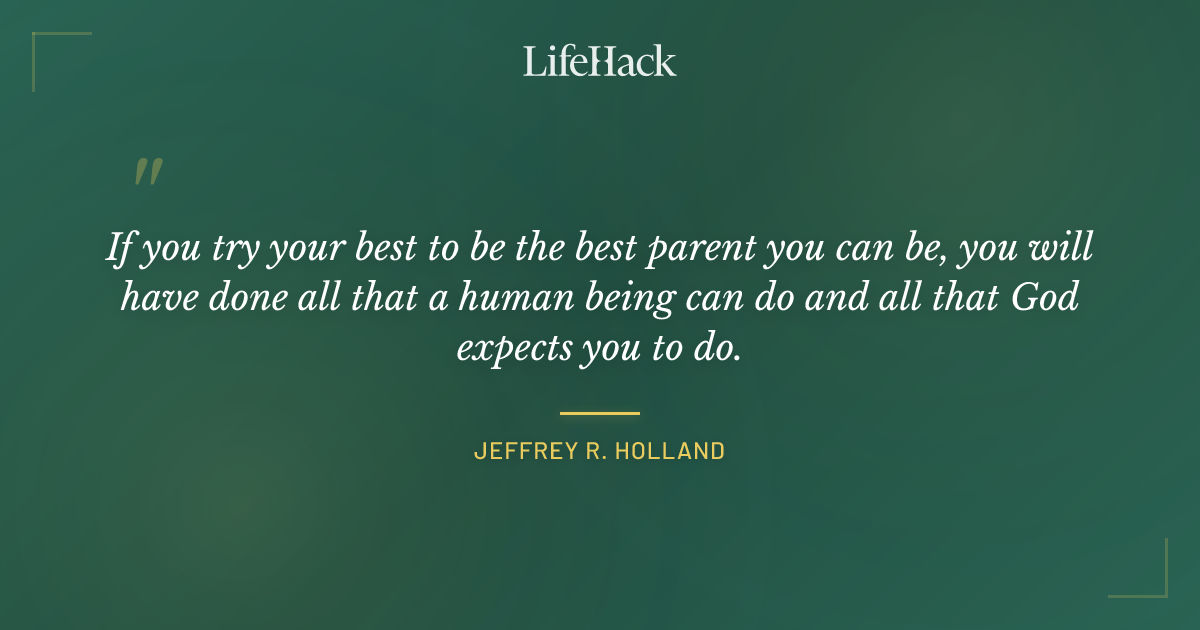 Quote by Jeffrey R. Holland