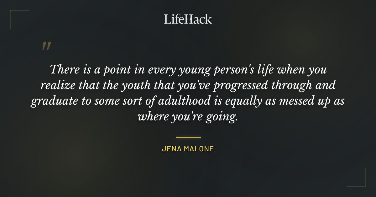 Quote by Jena Malone