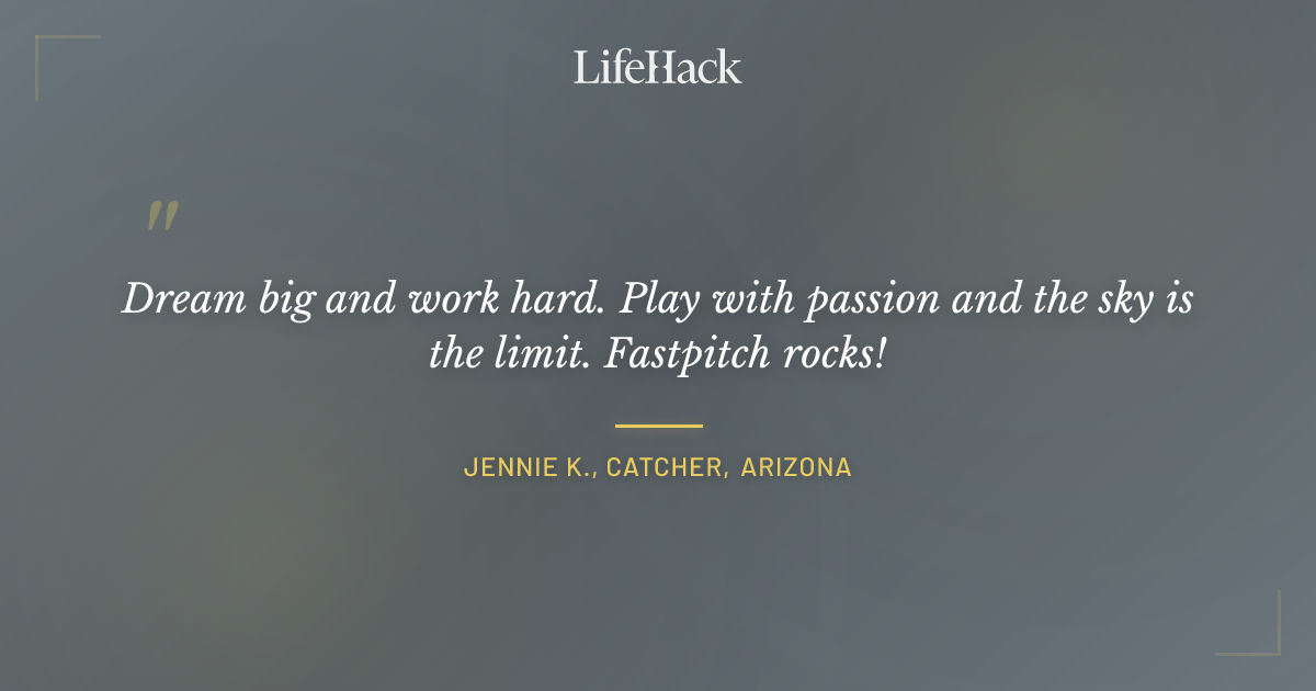 Quote by Jennie K., Catcher, Arizona