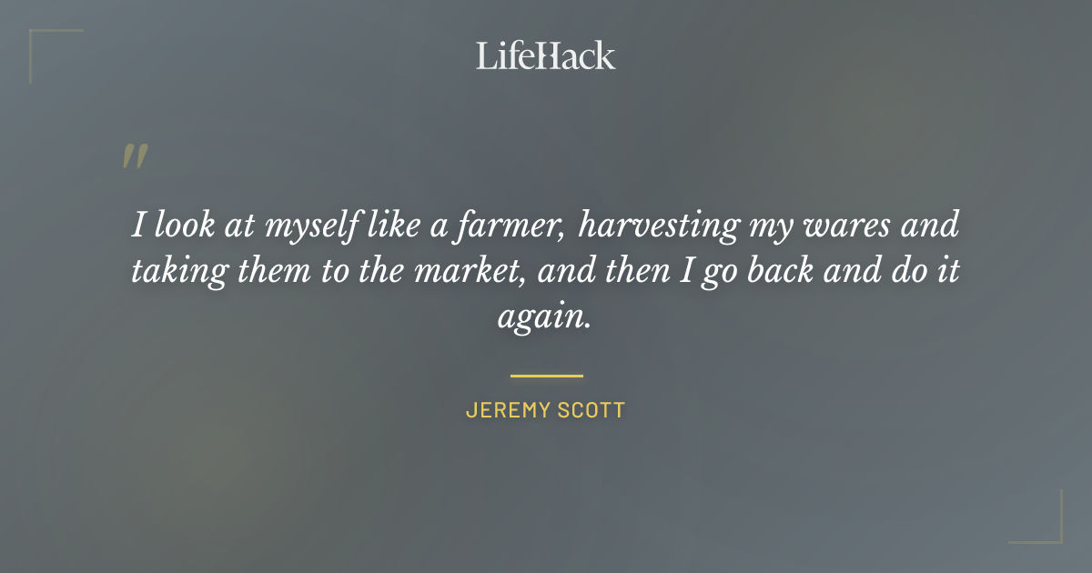 Quote by Jeremy Scott