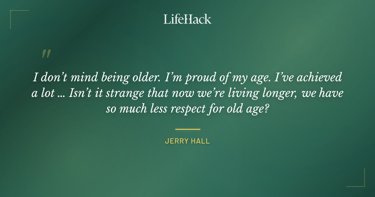 Quote by Jerry Hall